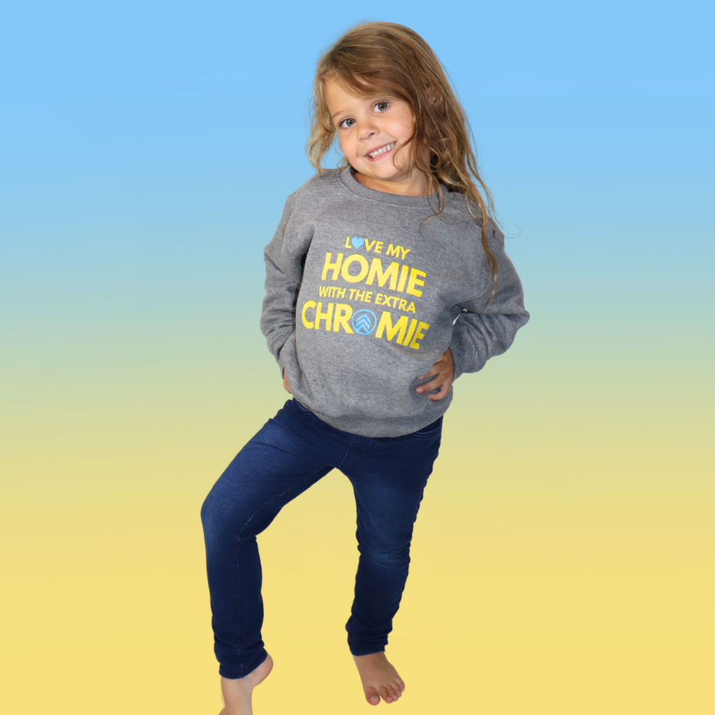 Love my HOMIE with the Extra CHROMIE--Toddler Sweatshirt